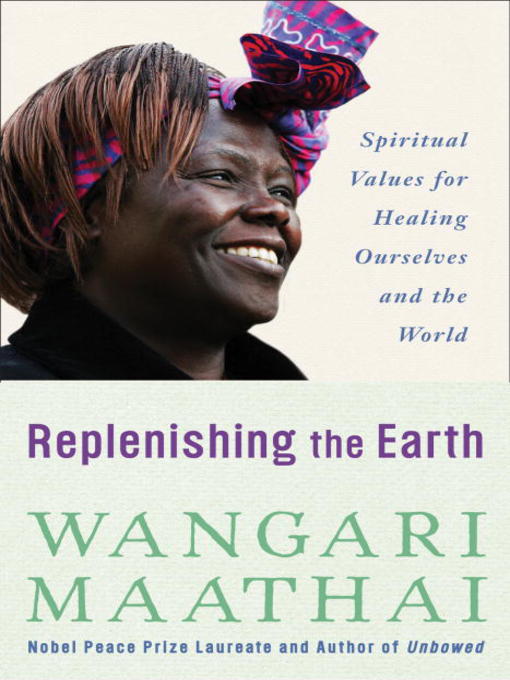 Title details for Replenishing the Earth by Wangari Maathai - Available
